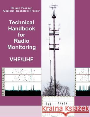 Technical Handbook for Radio Monitoring VHF/UHF: Edition 2022 Roland Proesch, Aikaterini Daskalaki-Proesch 9783756218325