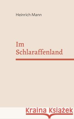 Im Schlaraffenland: Ein Roman unter feinen Leuten Heinrich Mann 9783756218776 Bod - Books on Demand