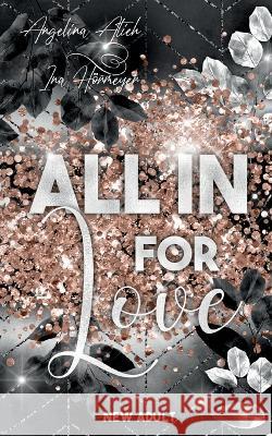 All In for Love Angelina Atieh, Ina Hörmeyer 9783756219223 Books on Demand