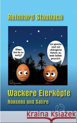 Wackere Eierköpfe: Nonsens und Satire Reinhard Staubach 9783756220656