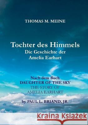 TOCHTER DES HIMMELS - Die Geschichte der Amelia Earhardt Paul L., Jr. Briand Thomas M. Meine 9783756221738 Bod - Books on Demand