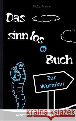 DAS SINNLOSE BUCH - absurd lustige Witze und Rätsel: Witzebuch Cartoons Rätselbuch Scherzartikel für Schüler Studenten Erwachsene Weihnachten Ostern Geburtstag Geschenk Geschenkbuch Ricky Roogle 9783756221875