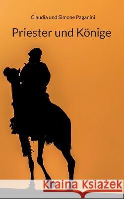 Priester und Könige: Band 1 Claudia Und Simone Paganini 9783756222292