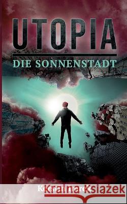 Utopia: Die Sonnenstadt Kerstin Imrek 9783756222360 Books on Demand