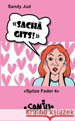 Sachä gits!: Spitze Feder 4 Sandy Jud 9783756223442