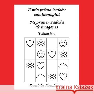 Il mio primo Sudoku con immagini - Mi primer Sudoku de im?genes: Volume(n) 1 Daniela Landsberg 9783756223633