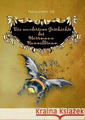 DIe wundersame Geschichte des Herrmann Hummelbrumm Margarethe Alb 9783756224487