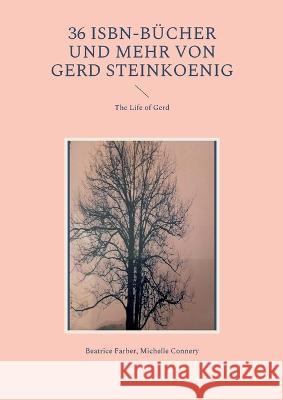 36 ISBN-B?cher und mehr von Gerd Steinkoenig: The Life of Gerd Beatrice Farber Michelle Connery 9783756224678 Bod - Books on Demand