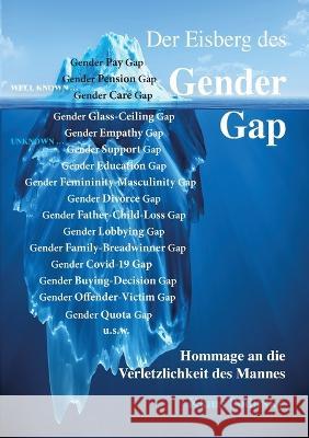 Der Eisberg des Gender Gap. Hommage an die Verletzlichkeit des Mannes Klaus Podirsky 9783756224708 Books on Demand