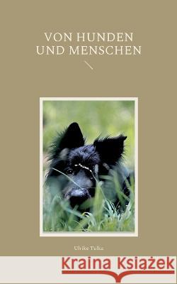 Von Hunden und Menschen Ulrike Tulka 9783756225224 Books on Demand