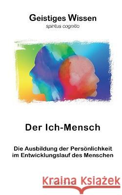 Der Ich-Mensch: Die Ausbildung der Persönlichkeit im Entwicklungslauf des Menschen Brand, Mike 9783756226641 Books on Demand