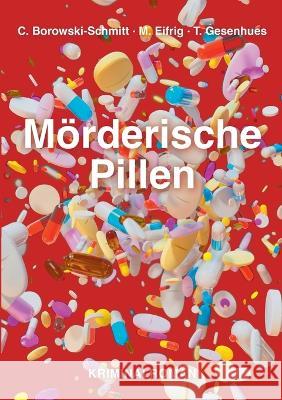 Mörderische Pillen Christa Borowski-Schmitt, Maria Eifrig, Thomas Gesenhues 9783756227259 Books on Demand