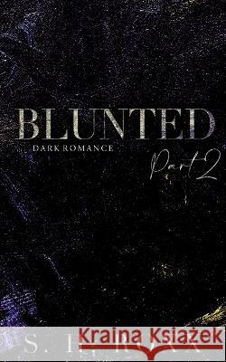 Blunted: Part 2 S H Roxx 9783756227464 Books on Demand