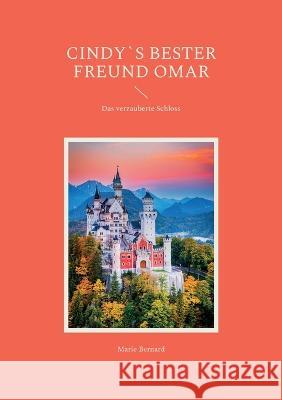 Cindy`s bester Freund Omar: Das verzauberte Schloss Marie Bernard 9783756227938