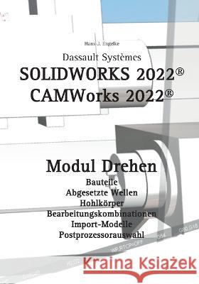 Solidworks 2022: CAMWorks 2022 Modul Drehen Hans-J Engelke 9783756228096 Books on Demand