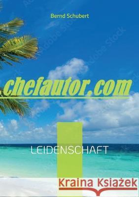 Leidenschaft Bernd Schubert 9783756228454 Books on Demand