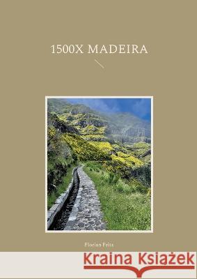 1500x Madeira Florian Fritz 9783756228973 Books on Demand