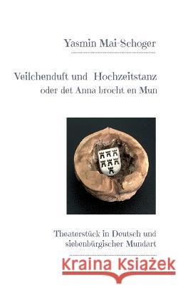 Veilchenduft und Hochzeitstanz: oder det Anna brocht en Mun Yasmin Mai-Schoger 9783756229352 Books on Demand