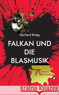 Falkan und die Blasmusik Gerhard Krieg 9783756229970