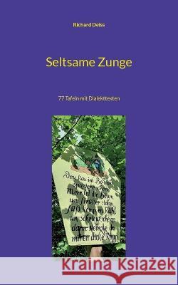 Seltsame Zunge: 77 Tafeln mit Dialekttexten Richard Deiss 9783756230068