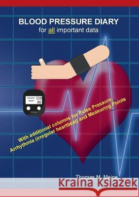 Blood Pressure Diary: all the information you need Thomas M. Meine 9783756230723