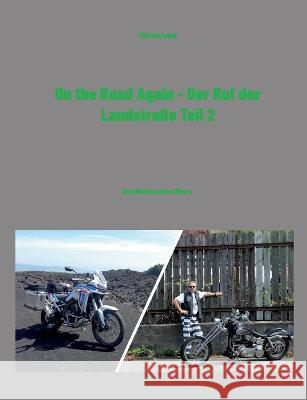 On the Road Again - Der Ruf der Landstraße Teil 2: Geschichten eines Bikers Michael Fauth 9783756232277 Books on Demand