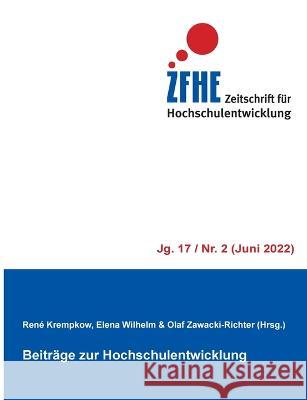 Beitr?ge zur Hochschulentwicklung Ren? Krempkow Elena Wilhelm Olaf Zawacki-Richter 9783756232338