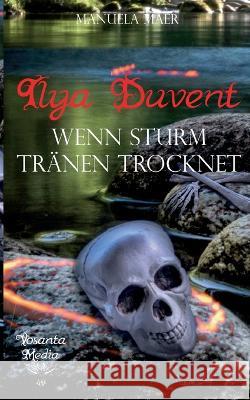 Ilya Duvent: Wenn Sturm Tränen trocknet Maer, Manuela 9783756234769