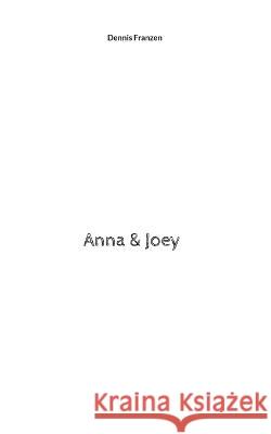 Anna & Joey Dennis Franzen 9783756235407 Books on Demand