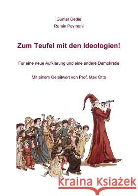 Zum Teufel mit den Ideologien!: Für eine neue Aufklärung und eine andere Demokratie Dedié, Günter 9783756237371 Books on Demand