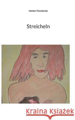 Streicheln Herbert Turetschek 9783756239092 Bod - Books on Demand