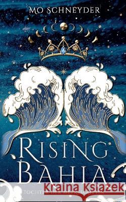 Rising Bahia: Tochter der Meeresgöttin Schneyder, Mo 9783756240098 Books on Demand