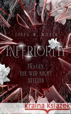 Inferiority: Fragen, die wir nicht stellen Julia M. Moser 9783756240906 Bod - Books on Demand
