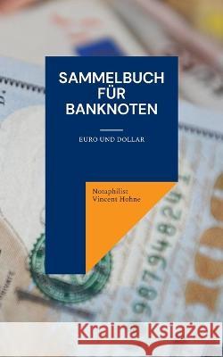 Sammelbuch f?r Banknoten: Euro und Dollar Notaphilist Vincen 9783756244393 Bod - Books on Demand