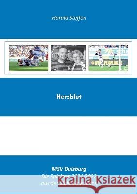 Herzblut: MSV Duisburg-Die Spielzeit 2021/2022 aus der Sich eines Fans Harald Steffen 9783756245802 Bod - Books on Demand