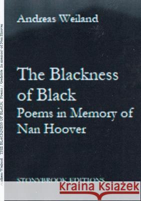 The Blackness of Black: Poems in Memory of Nan Hoover Andreas Weiland, Magdi Youssef 9783756247578 Books on Demand