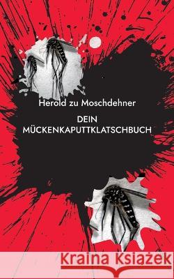 Dein MückenkaputtklatschBuch: Das effektivste Insektentötungsbuch der Welt Herold Zu Moschdehner 9783756248124