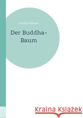 Der Buddha-Baum Annette Wibowo 9783756256013