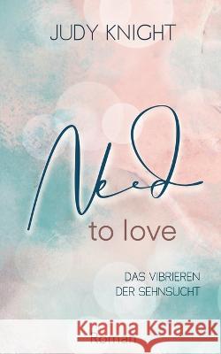 Need to Love: Das Vibrieren der Sehnsucht Judy Knight 9783756257911