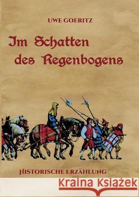 Im Schatten des Regenbogens Uwe Goeritz 9783756258291 Books on Demand