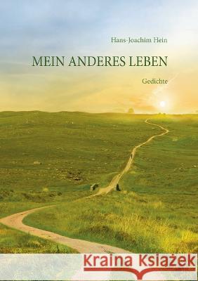Mein anderes Leben: Gedichte Hans-Joachim Hein 9783756261598