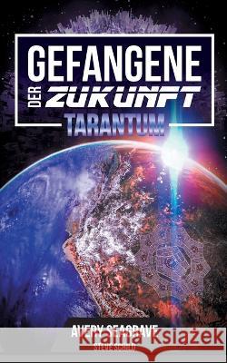 Gefangene der Zukunft: Tarantum Steve Schild, Avery Seagrave 9783756274437