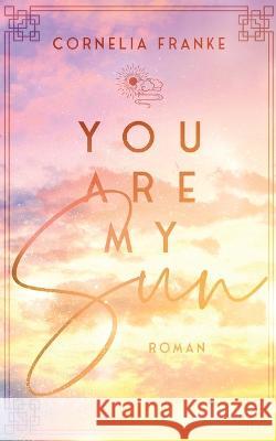 You Are My Sun: Ber?hrende LGBTQ Romance ?ber Mut und Selbstfindung Cornelia Franke 9783756274451 Bod - Books on Demand