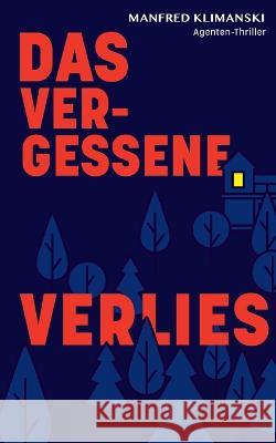 Das vergessene Verlies: Einundzwanzig verhängnisvolle Tage Klimanski, Manfred 9783756275359 Books on Demand