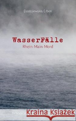 WasserFälle: Rhein-Main-Mord Belinda Vogt, Thorsten Weiß 9783756276615