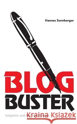 Blog Buster: Subjektiv und frei von Balance Hannes Sonnberger 9783756292806 Books on Demand
