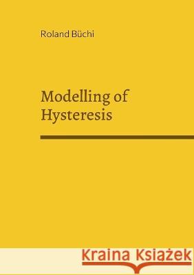 Modelling of Hysteresis Roland B?chi 9783756293698