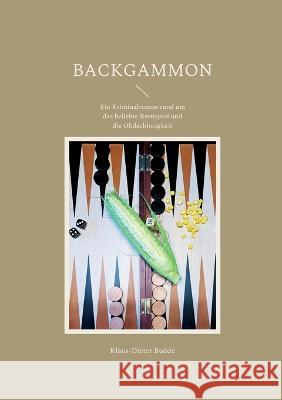 Backgammon: Ein Kriminalroman rund um das beliebte Brettspiel und die Obdachlosigkeit Klaus-Dieter Budde 9783756294251 Books on Demand