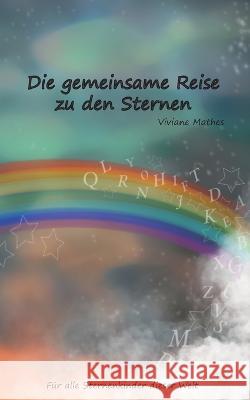 Die gemeinsame Reise zu den Sternen Mathes, Viviane 9783756294985 Books on Demand