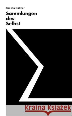 Sammlungen des Selbst Sascha Büttner 9783756295463